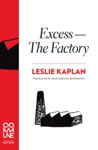 Excess—The Factory (Leslie Kaplan)